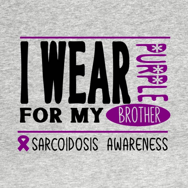 I wear Purple for my brother (Sarcoidosis Awareness) by Cargoprints